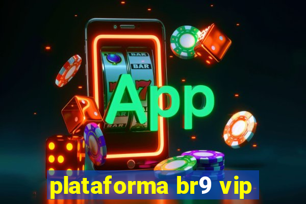 plataforma br9 vip